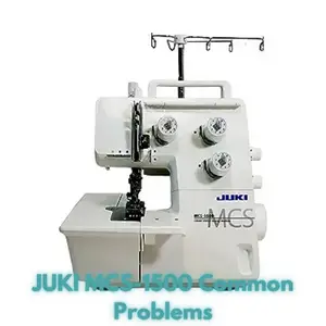 JUKI MCS-1500 Common Problems