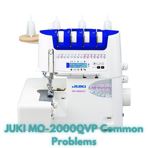 JUKI MO-2000QVP Common Problems