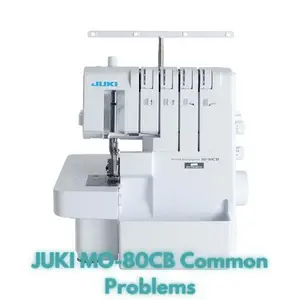 JUKI MO-80CB Common Problems