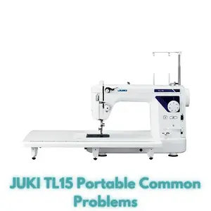 JUKI TL15 Portable Common Problems