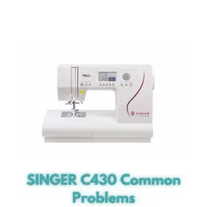 SINGER C430 Common Problems