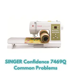 SINGER Confidence 7469Q Common Problems