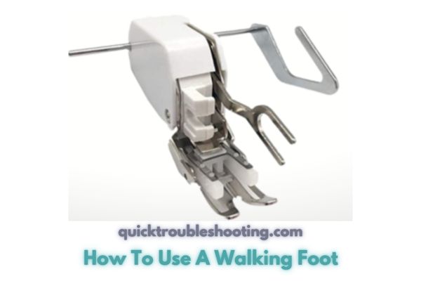How To Use A Walking Foot