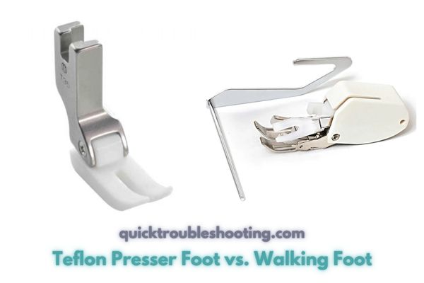 Teflon Presser Foot vs Walking Foot