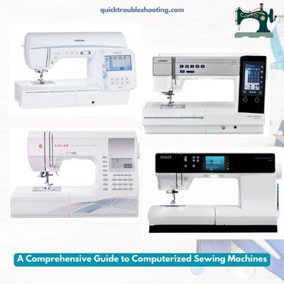 A Comprehensive Guide to Computerized Sewing Machines
