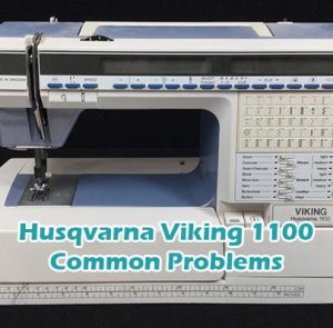 Husqvarna Viking 1100 Common Problems