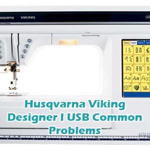 Husqvarna Viking Designer I USB Common Problems