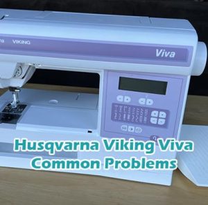 Husqvarna Viking Viva Common Problems